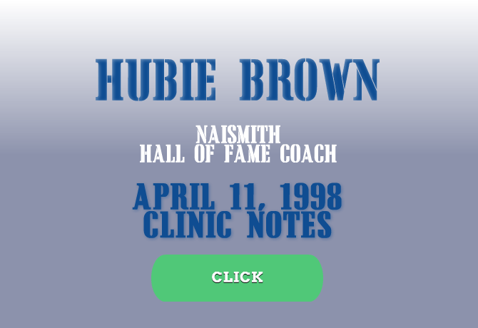 COACHING NOTES: HUBIE BROWN CLINIC NOTES